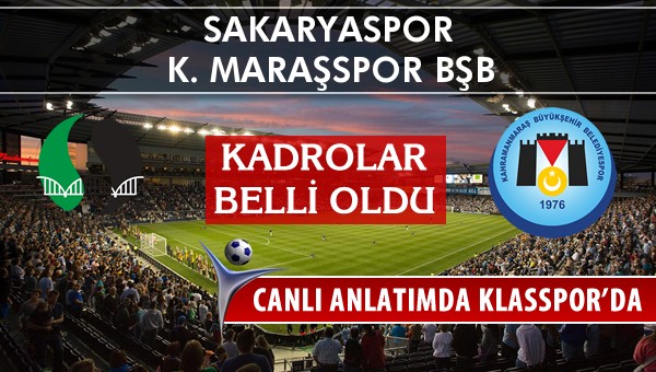 İşte Sakaryaspor - K. Maraşspor BŞB maçında ilk 11'ler