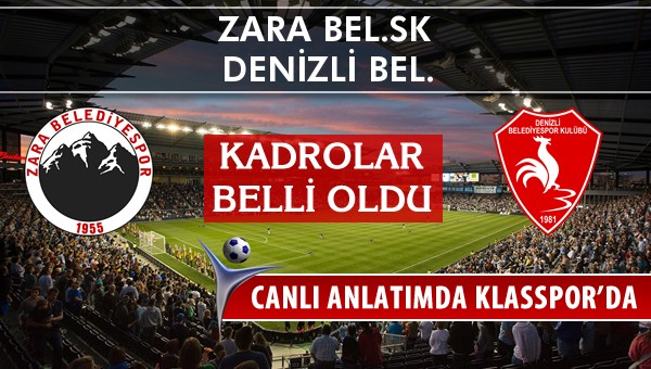 Zara Bel.SK - Denizli Bel. sahaya hangi kadro ile çıkıyor?