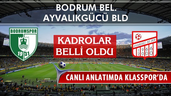 İşte Bodrum Bel. - Ayvalıkgücü Bld maçında ilk 11'ler