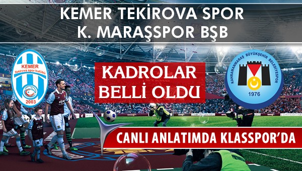 İşte Kemer Tekirova Spor - K. Maraşspor BŞB maçında ilk 11'ler