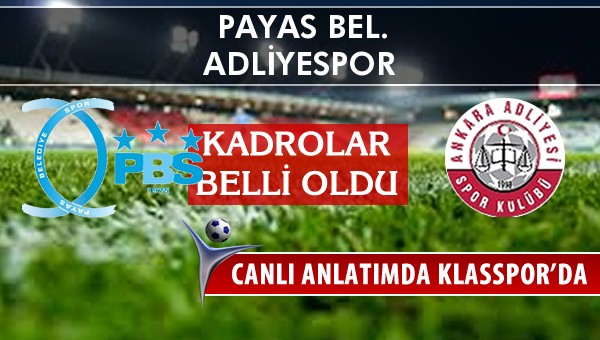 Payas Bel. - Adliyespor sahaya hangi kadro ile çıkıyor?