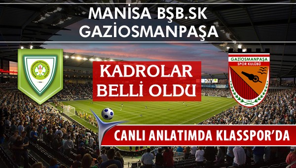 İşte Manisa BŞB.SK - Gaziosmanpaşa maçında ilk 11'ler