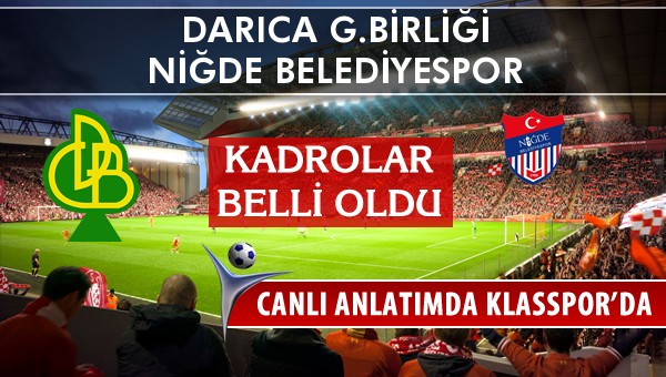 Darıca G.Birliği - Niğde Belediyespor sahaya hangi kadro ile çıkıyor?