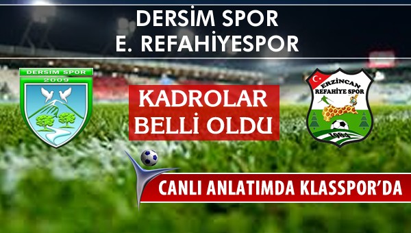 İşte Dersim Spor - E. Refahiyespor maçında ilk 11'ler