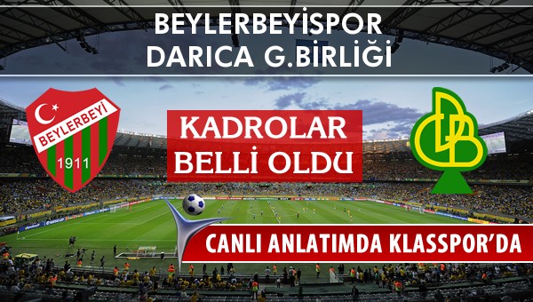 Beylerbeyispor - Darıca G.Birliği maç kadroları belli oldu...