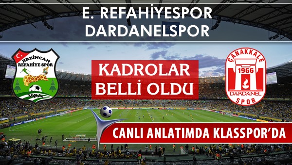 E. Refahiyespor - Dardanelspor maç kadroları belli oldu...