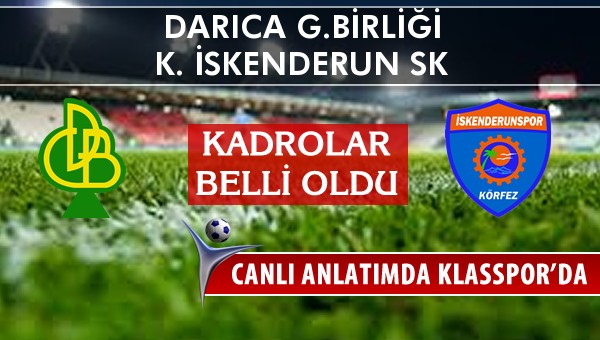 Darıca G.Birliği - K. İskenderun SK maç kadroları belli oldu...