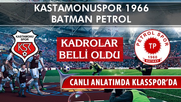 İşte Kastamonuspor 1966 - Batman Petrol maçında ilk 11'ler