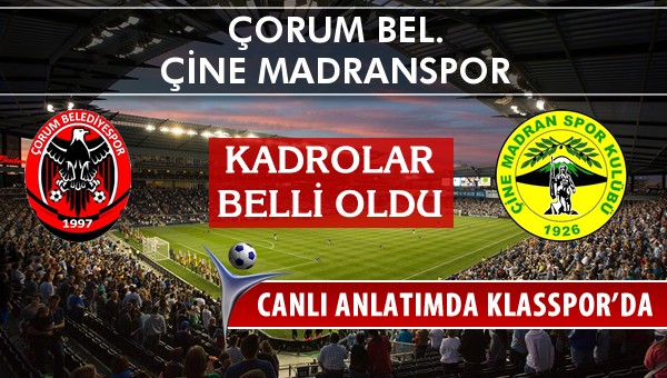 Çorum Bel. - Çine Madranspor maç kadroları belli oldu...