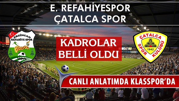 E. Refahiyespor - Çatalca Spor sahaya hangi kadro ile çıkıyor?