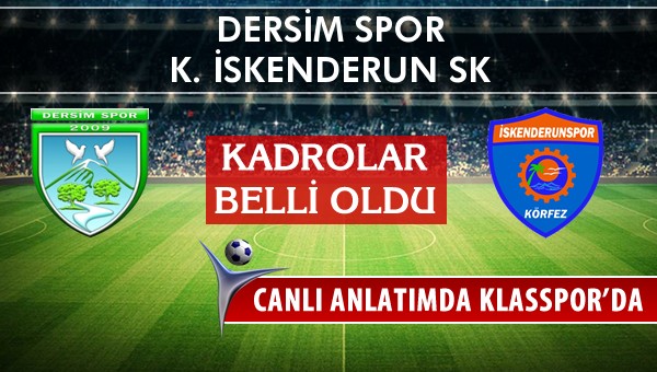 Dersim Spor - K. İskenderun SK maç kadroları belli oldu...