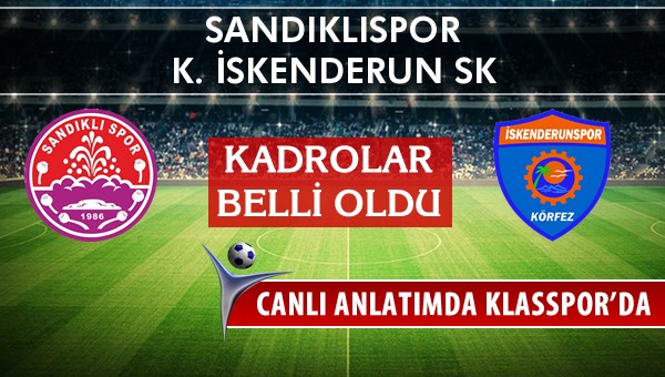 Sandıklıspor - K. İskenderun SK maç kadroları belli oldu...
