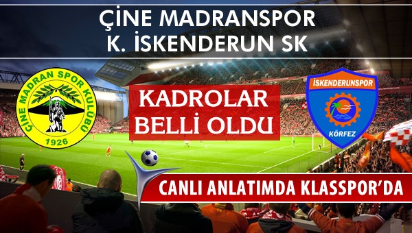 Çine Madranspor - K. İskenderun SK maç kadroları belli oldu...