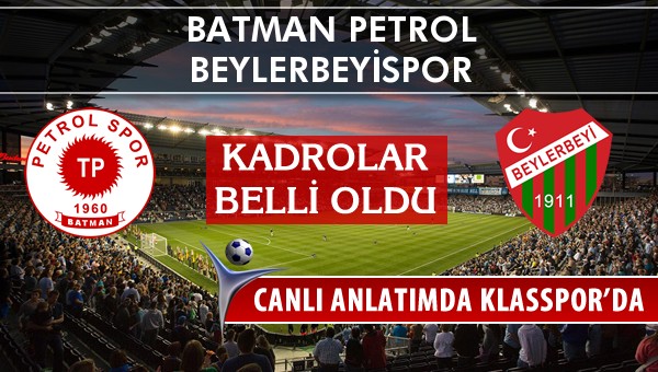 Batman Petrol - Beylerbeyispor maç kadroları belli oldu...