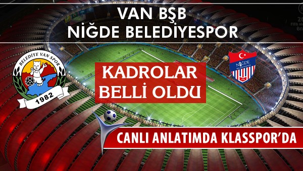 İşte Van BŞB - Niğde Belediyespor maçında ilk 11'ler