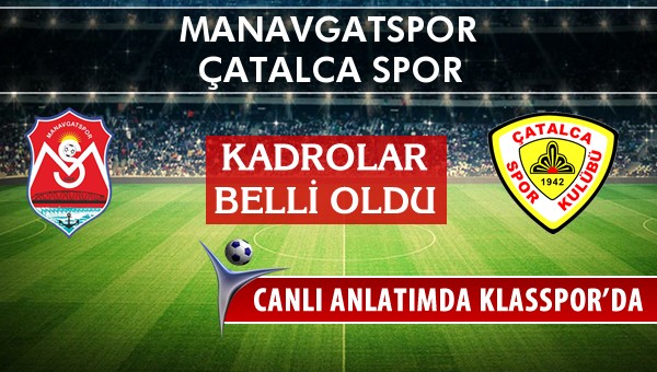 Manavgatspor - Çatalca Spor maç kadroları belli oldu...