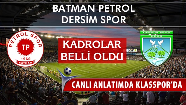 Batman Petrol - Dersim Spor maç kadroları belli oldu...