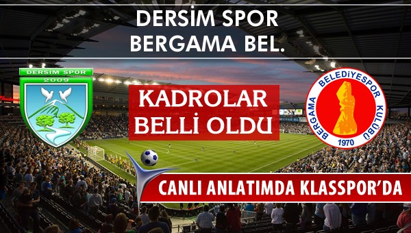Dersim Spor - Bergama Bel. maç kadroları belli oldu...