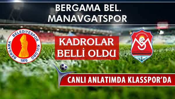 Bergama Bel. - Manavgatspor sahaya hangi kadro ile çıkıyor?