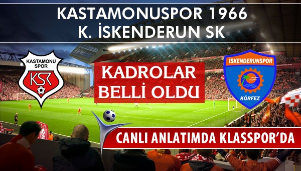 İşte Kastamonuspor 1966 - K. İskenderun SK maçında ilk 11'ler