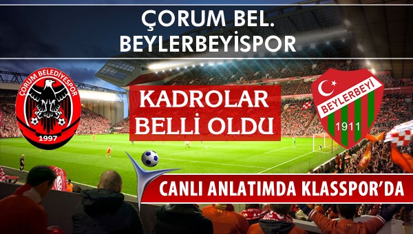 İşte Çorum Bel. - Beylerbeyispor maçında ilk 11'ler