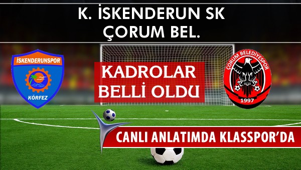 İşte K. İskenderun SK - Çorum Bel. maçında ilk 11'ler