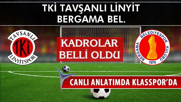 TKİ Tavşanlı Linyit - Bergama Bel. sahaya hangi kadro ile çıkıyor?