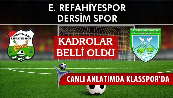 E. Refahiyespor - Dersim Spor sahaya hangi kadro ile çıkıyor?