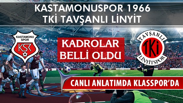 İşte Kastamonuspor 1966 - TKİ Tavşanlı Linyit maçında ilk 11'ler