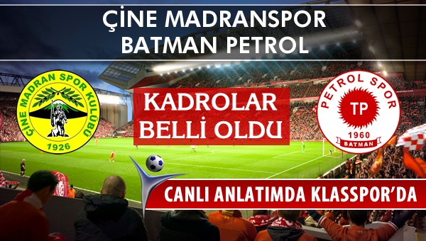 Çine Madranspor - Batman Petrol maç kadroları belli oldu...