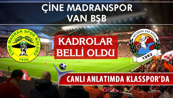 Çine Madranspor - Van BŞB maç kadroları belli oldu...