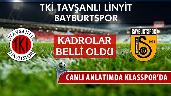 İşte TKİ Tavşanlı Linyit - Bayburtspor maçında ilk 11'ler