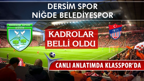 İşte Dersim Spor - Niğde Belediyespor maçında ilk 11'ler