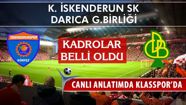 İşte K. İskenderun SK - Darıca G.Birliği maçında ilk 11'ler