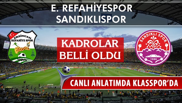 E. Refahiyespor - Sandıklıspor sahaya hangi kadro ile çıkıyor?