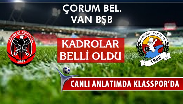 İşte Çorum Bel. - Van BŞB maçında ilk 11'ler