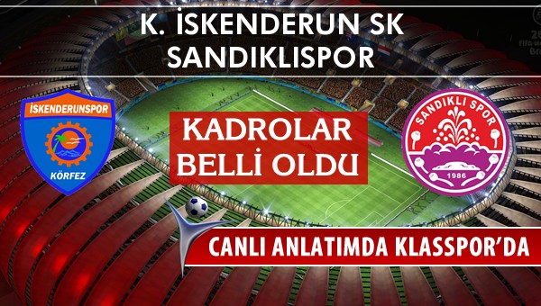 İşte K. İskenderun SK - Sandıklıspor maçında ilk 11'ler