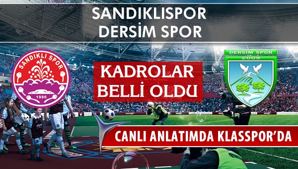 Sandıklıspor - Dersim Spor maç kadroları belli oldu...