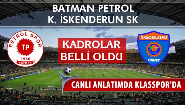 İşte Batman Petrol - K. İskenderun SK maçında ilk 11'ler