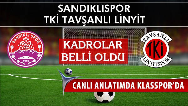 Sandıklıspor - TKİ Tavşanlı Linyit sahaya hangi kadro ile çıkıyor?