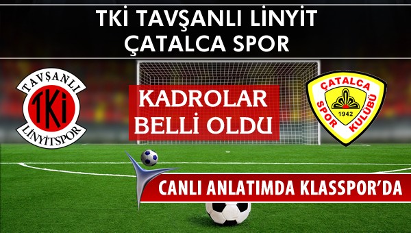 İşte TKİ Tavşanlı Linyit - Çatalca Spor maçında ilk 11'ler