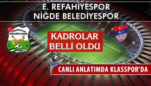 İşte E. Refahiyespor - Niğde Belediyespor maçında ilk 11'ler