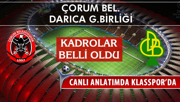 İşte Çorum Bel. - Darıca G.Birliği maçında ilk 11'ler