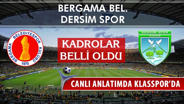 Bergama Bel. - Dersim Spor sahaya hangi kadro ile çıkıyor?