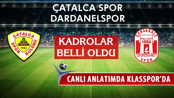 Çatalca Spor - Dardanelspor sahaya hangi kadro ile çıkıyor?
