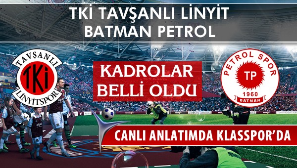 TKİ Tavşanlı Linyit - Batman Petrol sahaya hangi kadro ile çıkıyor?