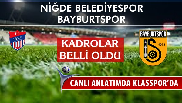 İşte Niğde Belediyespor - Bayburtspor maçında ilk 11'ler