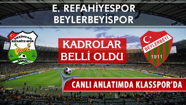 E. Refahiyespor - Beylerbeyispor sahaya hangi kadro ile çıkıyor?