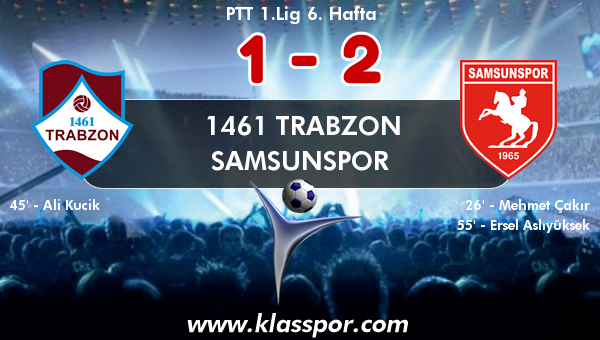 1461 Trabzon 1 - Samsunspor 2