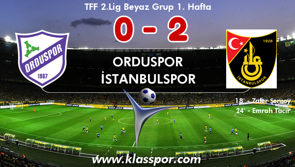 Orduspor 0 - İstanbulspor 2